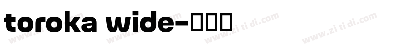 toroka wide字体转换